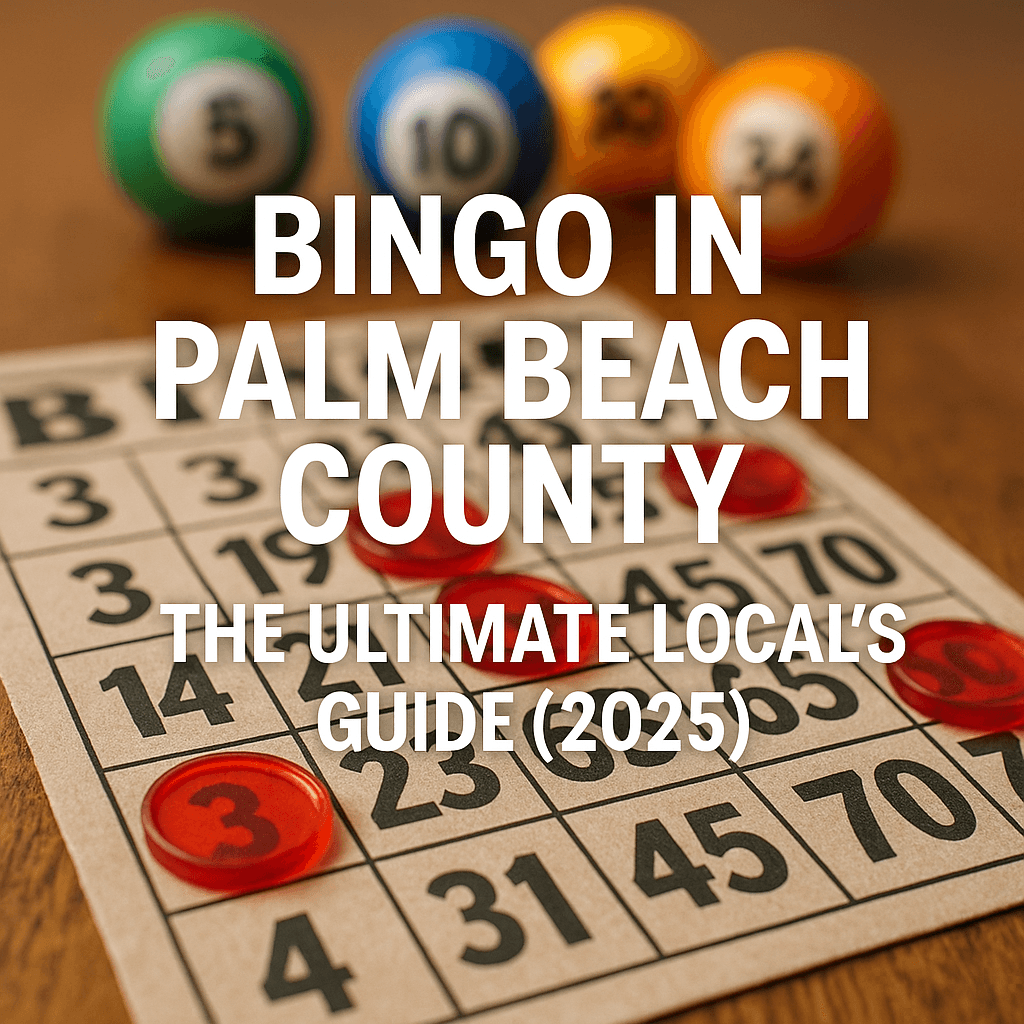 Bingo in Palm Beach County: The Ultimate Local’s Guide (2025)